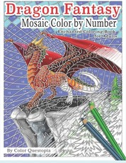 Dragon Fantasy - Mosaic Color by Number -Enchanted Coloring Book for Adults