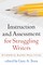 Instruction and Assessment for Struggling Writers
