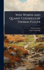 Wise Words and Quaint Counsels of Thomas Fuller
