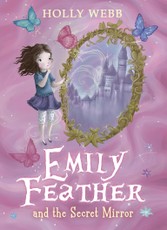 Webb, H: Emily Feather and the Secret Mirror