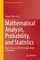 Mathematical Analysis, Probability, and Statistics