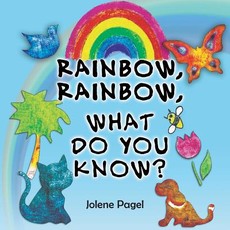 Rainbow, Rainbow, What do you know?