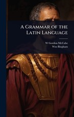 A Grammar of the Latin Language