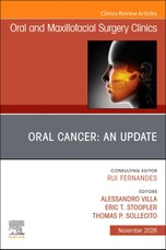 Oral Cancer: An Update, An Issue of Oral and Maxillofacial Surgery Clinics of North America
