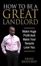 How to Be a Great Landlord, Make Huge Profit and Make Your Tenants Love You