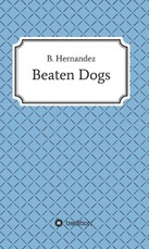 Hernandez, B: Beaten Dogs
