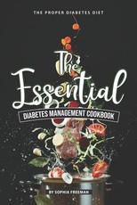 The Essential Diabetes Management Cookbook