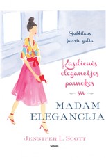 Kasdienės elegancijos pamokos su Madam Elegancija