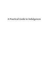 A Practical Guide to Indulgences