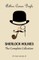 Sherlock Holmes: The Complete Collection (All the novels and stories in one volume)