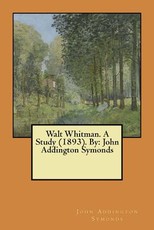 Walt Whitman. A Study (1893). By