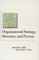 Organizational Strategy, Structure, and Process