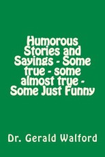 Humorous Stories and Sayings - Some true - some almost true - Some Just Funny
