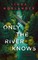 Only the River Knows