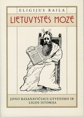 LIETUVYSTĖS MOZĖ. Jono Basanavičiaus gyvenimo ir ligos istorija
