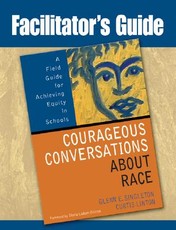 Facilitator's Guide to Courageous Conversations about Race