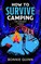 How to Survive Camping: The Ancient Things