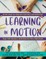 Learning in Motion