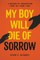 My Boy Will Die of Sorrow