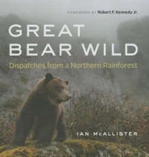 Great Bear Wild: Dispatches from a Northern Rainforest