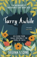 Tarry Awhile: Drawing on the Riches of Black Spirituality for the Whole Church