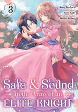 Safe & Sound in the Arms of an Elite Knight: Volume 3 (Manga)