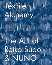 Textile Alchemy: The Art of Reiko Sudo & Nuno