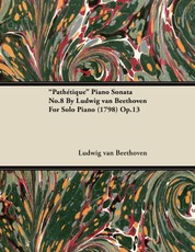 "Pathétique" - Piano Sonata No. 8 - Op. 13 - For Solo Piano