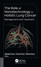 The Role of Nanotechnology in Holistic Lung Cancer Management and Treatment