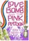 Love Bomb and the Pink Platoon