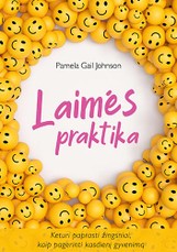Laimės praktika. Keturi paprasti žingsniai, kaip pagerinti kasdienį gyvenimą
