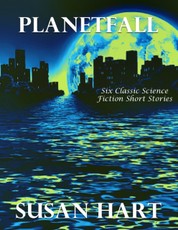 Planetfall: Six Classic Science Fiction Short Stories