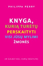 Knyga, kurią turėtų perskaityti visi jūsų mylimi žmonės (ir galbūt keli, kurių nemylite) Knyga, kurią turėtų perskaityti visi jūsų mylimi žmonės (ir galbūt keli, kurių nemylite)