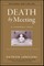 The Death by Meeting: A Leadership Fable... About Solv Ing the Most Painful Problem in Business