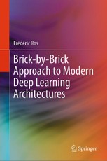 Brick-by-Brick Approach to Modern Deep Learning Architectures