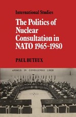 The Politics of Nuclear Consultation in NATO 1965-1980