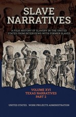 Slave Narratives Volume XVI Texas Narratives Part 2