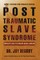 Post Traumatic Slave Syndrome
