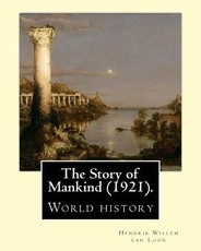 The Story of Mankind (1921), By Hendrik Willem van Loon (illustrated)