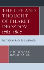 The Life and Thought of Filaret Drozdov, 1782-1867