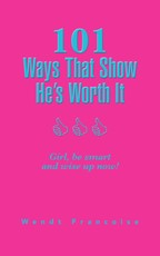 Francoise, W: 101 Ways That Show He'S Worth It
