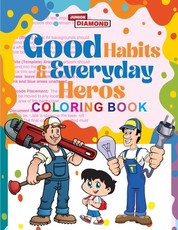 Good Habits & Everyday Heros Coloring Book