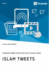 Islam Tweets. Changing Power Structures due to Social Media