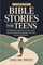Bible Stories for Teens