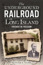 Underground Railroad on Long Island: Friends in Freedom
