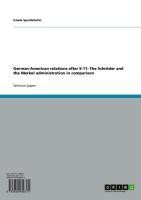 German-American relations after 9-11: The Schröder and the Merkel administration in comparison