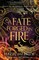 A Fate Forged in Fire