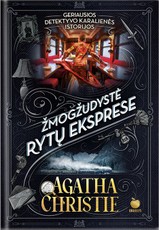 ŽMOGŽUDYSTĖ RYTŲ EKSPRESE: vienas garsiausių Agathos Christie romanų, kuriame savo talentą atskleidžia geriausias pasaulyje detektyvas – Erkiulis Puaro!