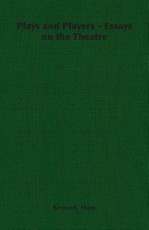 Plays and Players - Essays on the Theatre