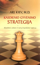 Kasdienio gyvenimo strategija: klasikinis sėkmės ir norų išsipildymų vadovas